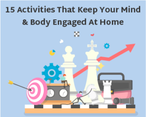 15 Activities That Keep Your Mind and Body Engaged At Home features